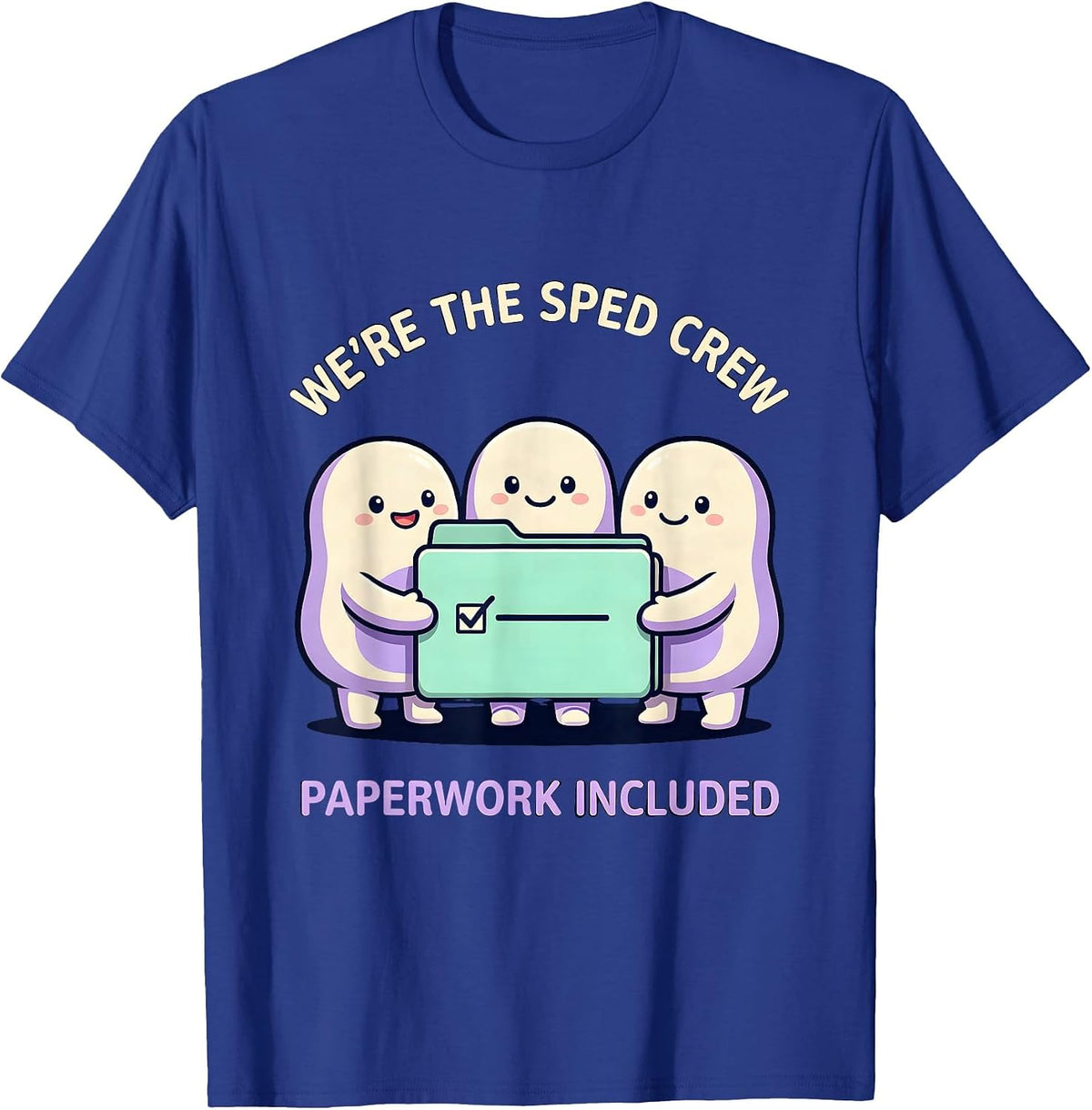 Men's We're The SPED Crew, Paperwork Included Funny T-Shirt - Royal Blue