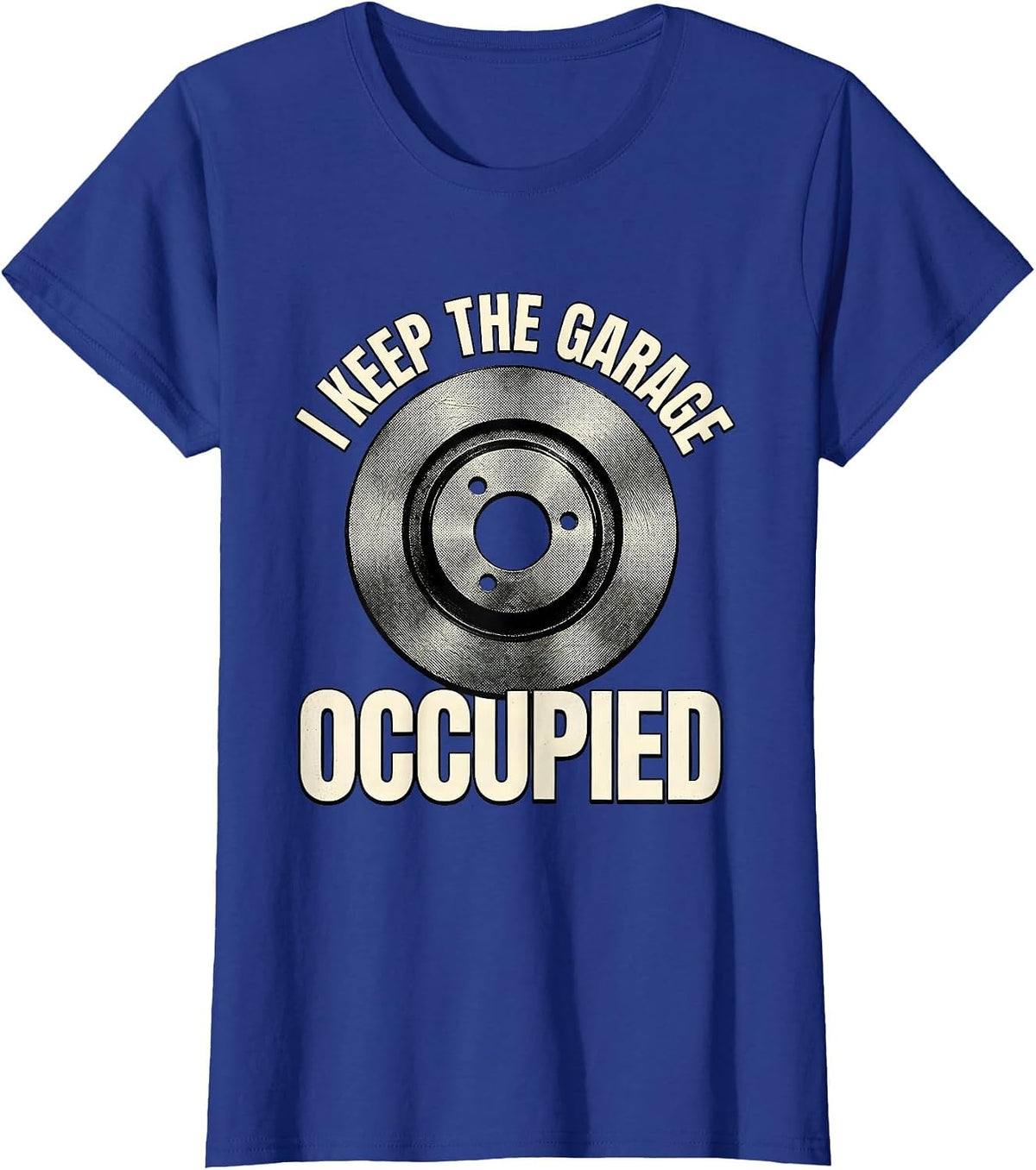 Women's I Keep The Garage Occupied Funny Car Guy Mechanic Garage T-Shirt - Royal Blue