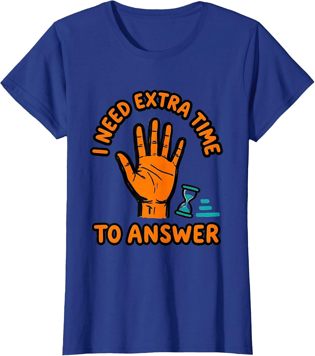 Women's I Need Extra Time To Answer Funny Neurodivergent Autism ADHD T-Shirt - Royal Blue