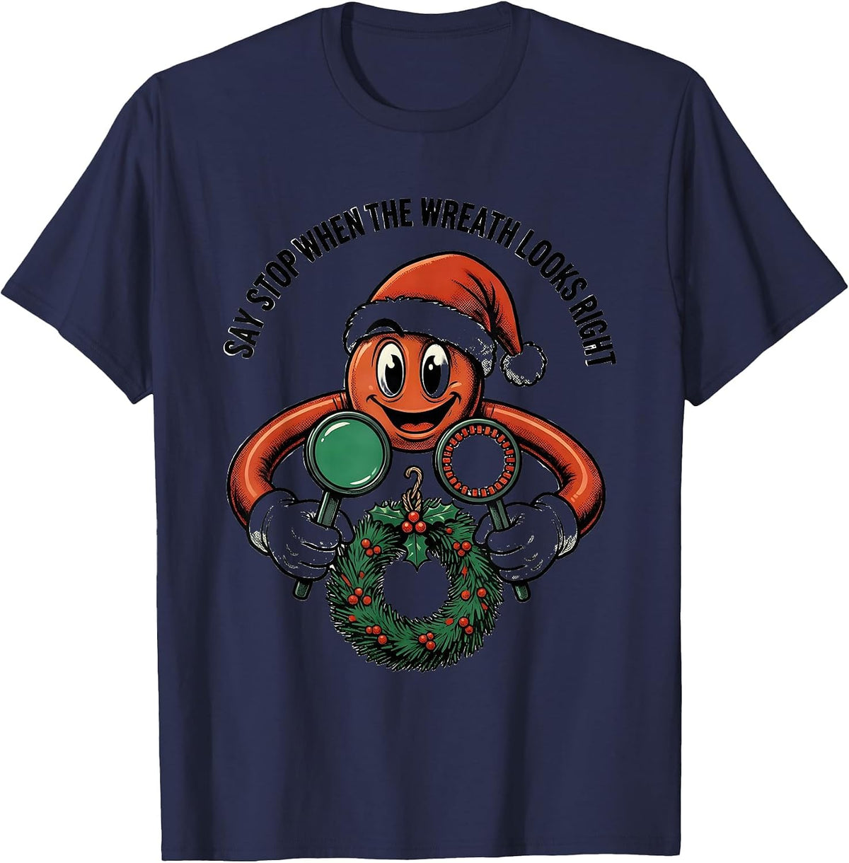 Say Stop When The Wreath Looks Right Funny Optometrist Eye T-Shirt - Navy Blue