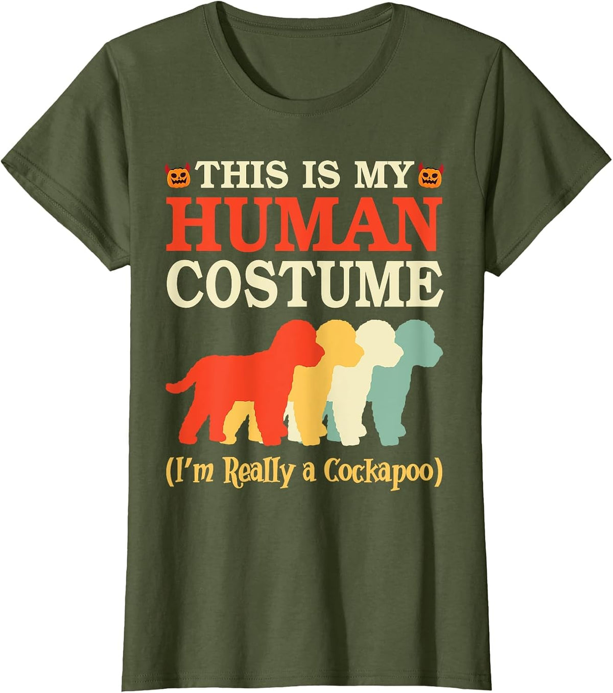 Halloween Day This is My Human Costume I'm Really A Cockapoo T-Shirt - Olive Green
