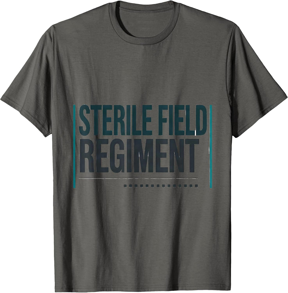 Sterile Field Regiment Funny Surgical Tech Scrub Tech Gift T-Shirt - Asphalt Grey