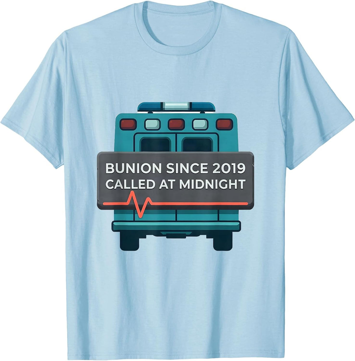 Bunion Since 2019 Called At Midnight Funny EMT Paramedic T-Shirt - Baby Blue