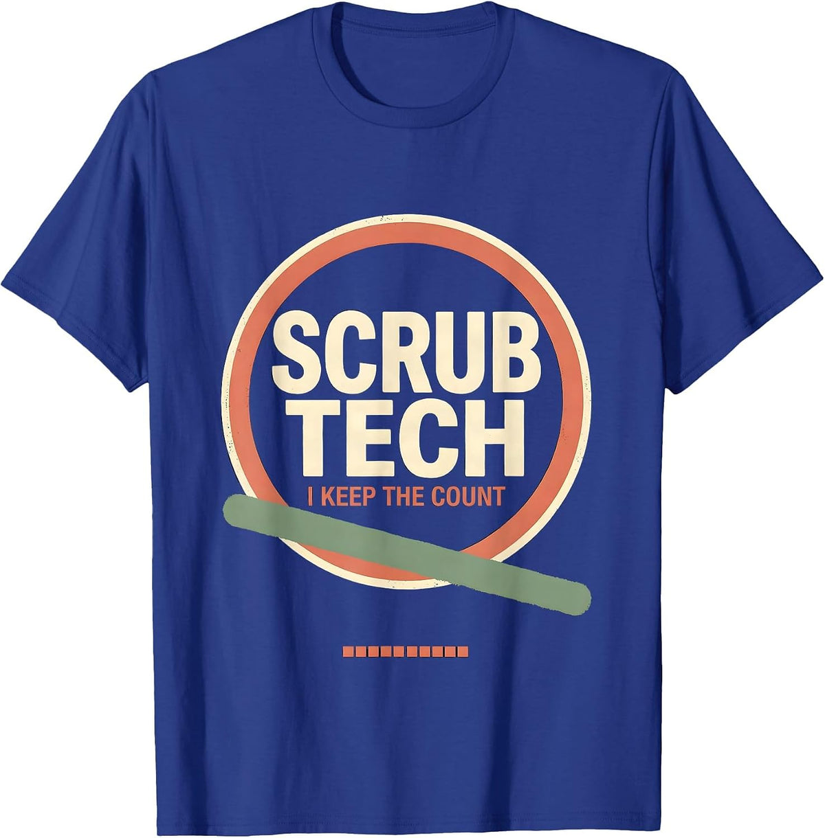 Scrub Tech I Keep The Count Funny PCT Surgical Technologist T-Shirt - Royal Blue