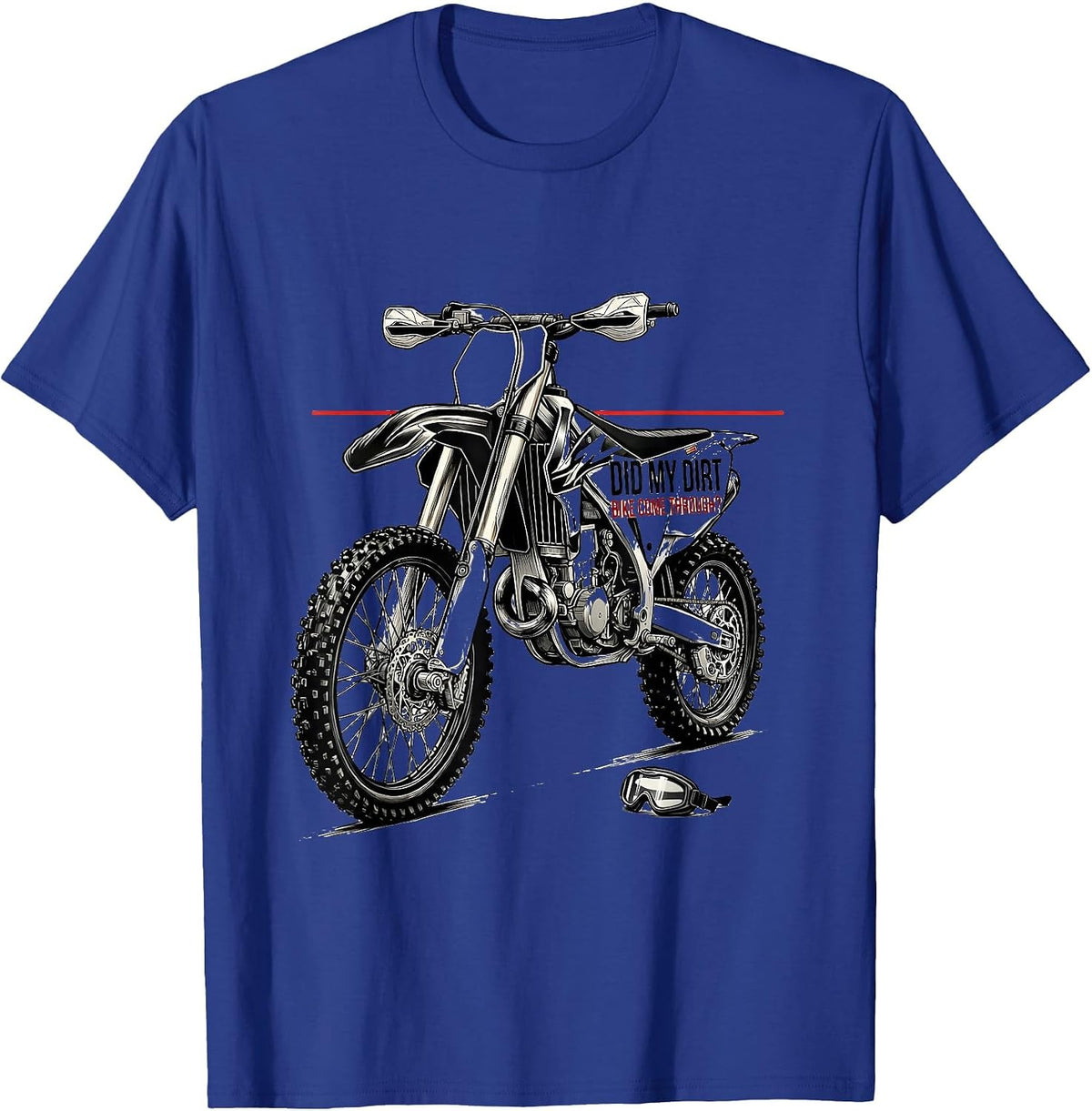 Did My Dirt Bike Come Through Funny Motocross Rider Gift T-Shirt - Royal Blue