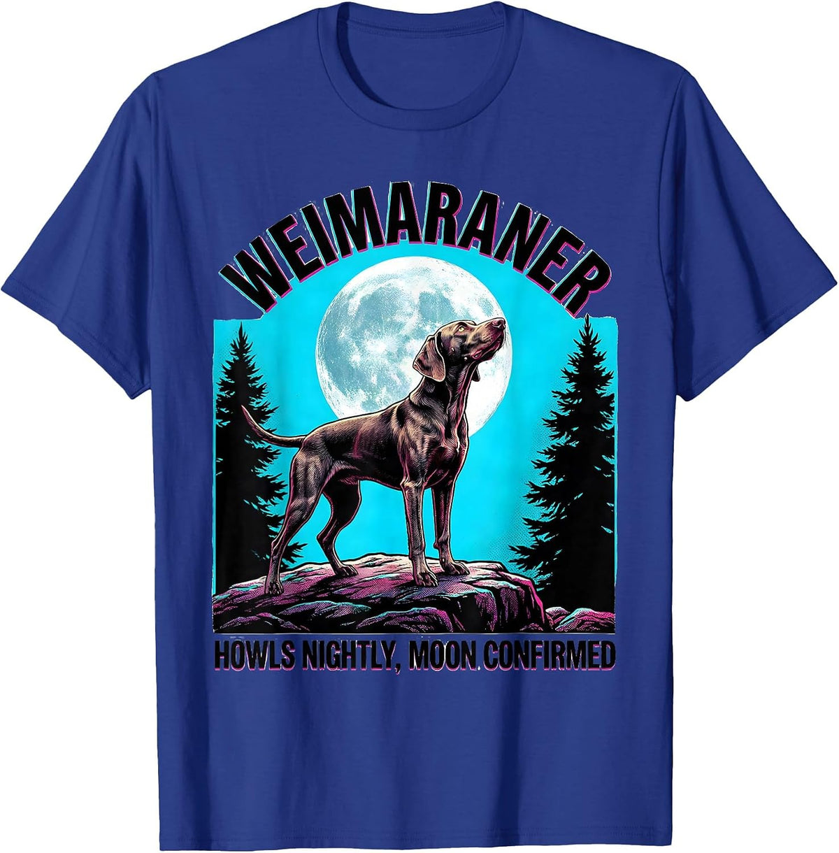 Men's WEIMARANER: HOWLS NIGHTLY, MOON CONFIRMED Funny T-Shirt - Royal Blue