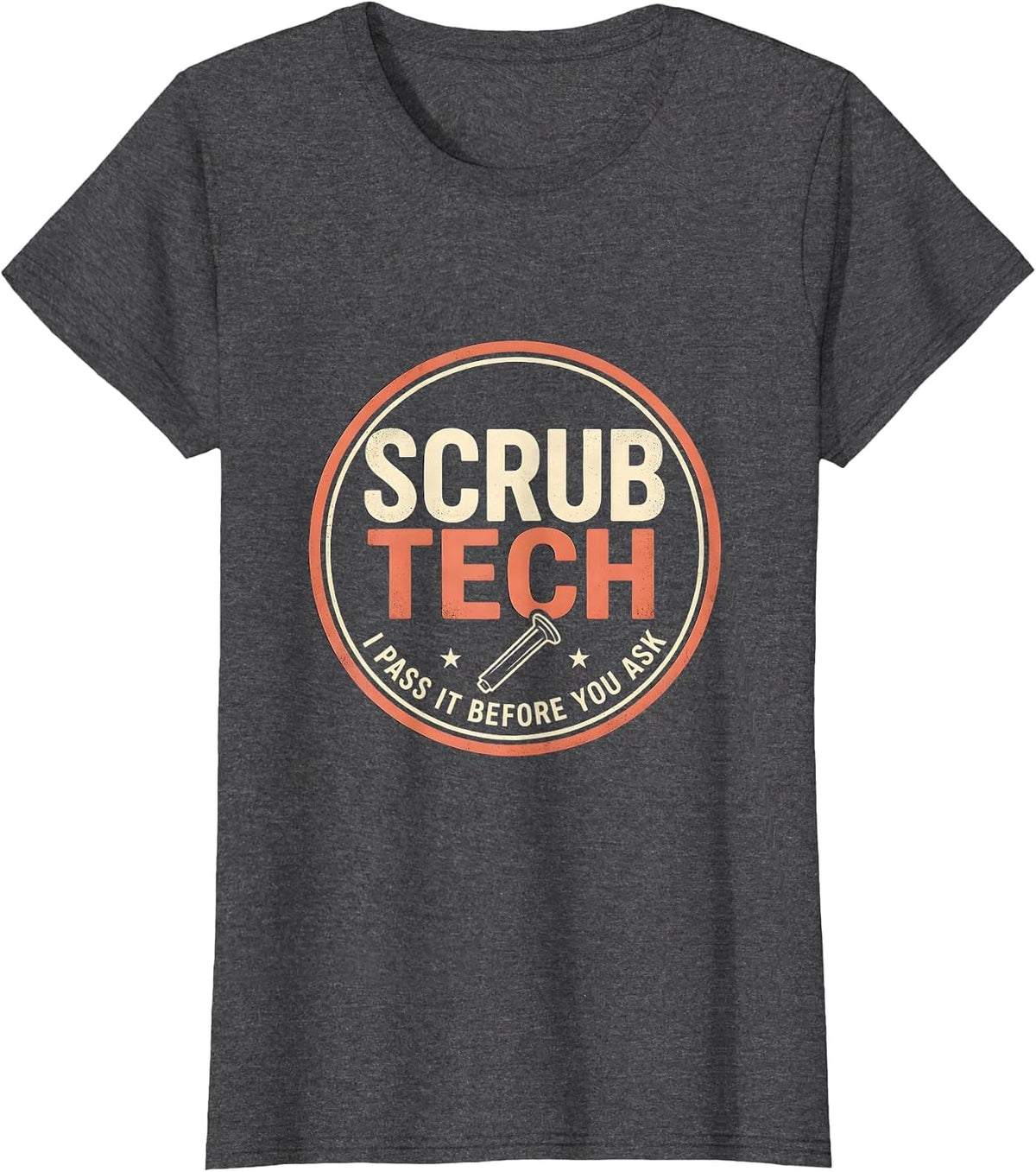 Women's Scrub Tech I Pass It Before You Ask PCT Surgical T-Shirt - Dark Heather Grey