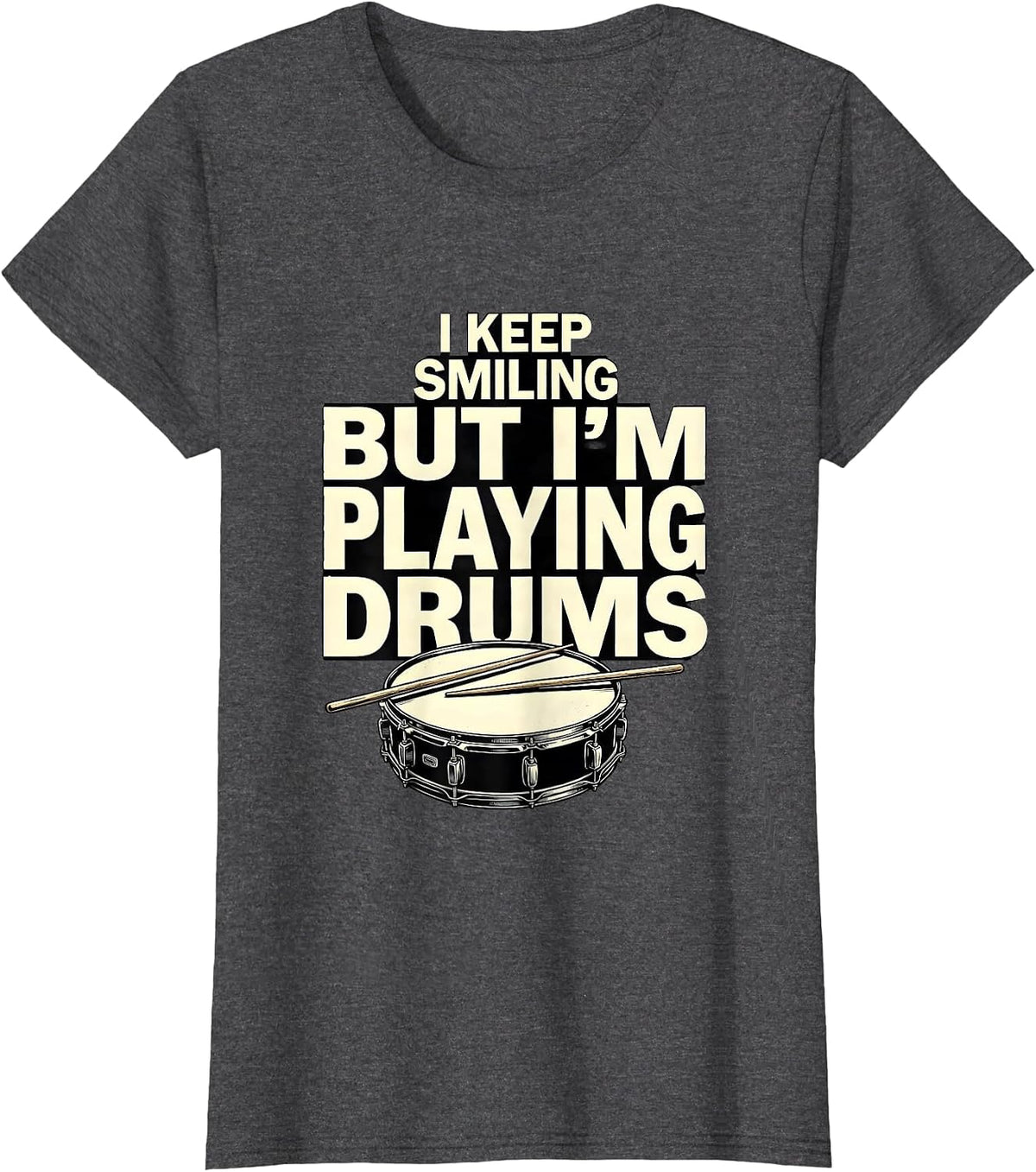 Women's I Keep Smiling, But I'm Playing Drums Funny Drummer Humor T-Shirt - Dark Heather Grey