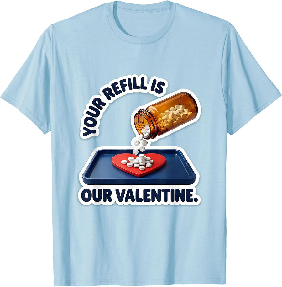 Men's Your Refill Is Our Valentine Funny Pharmacy Tech Valentine T-Shirt - Baby Blue