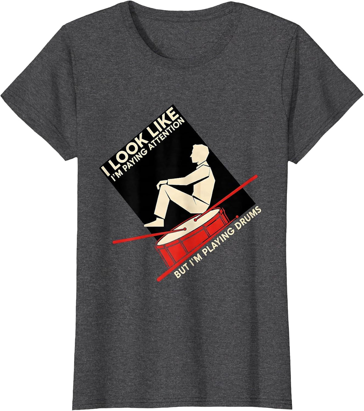 Women's I Look Like I'm Paying Attention, But I'm Playing Drums T-Shirt - Dark Heather Grey