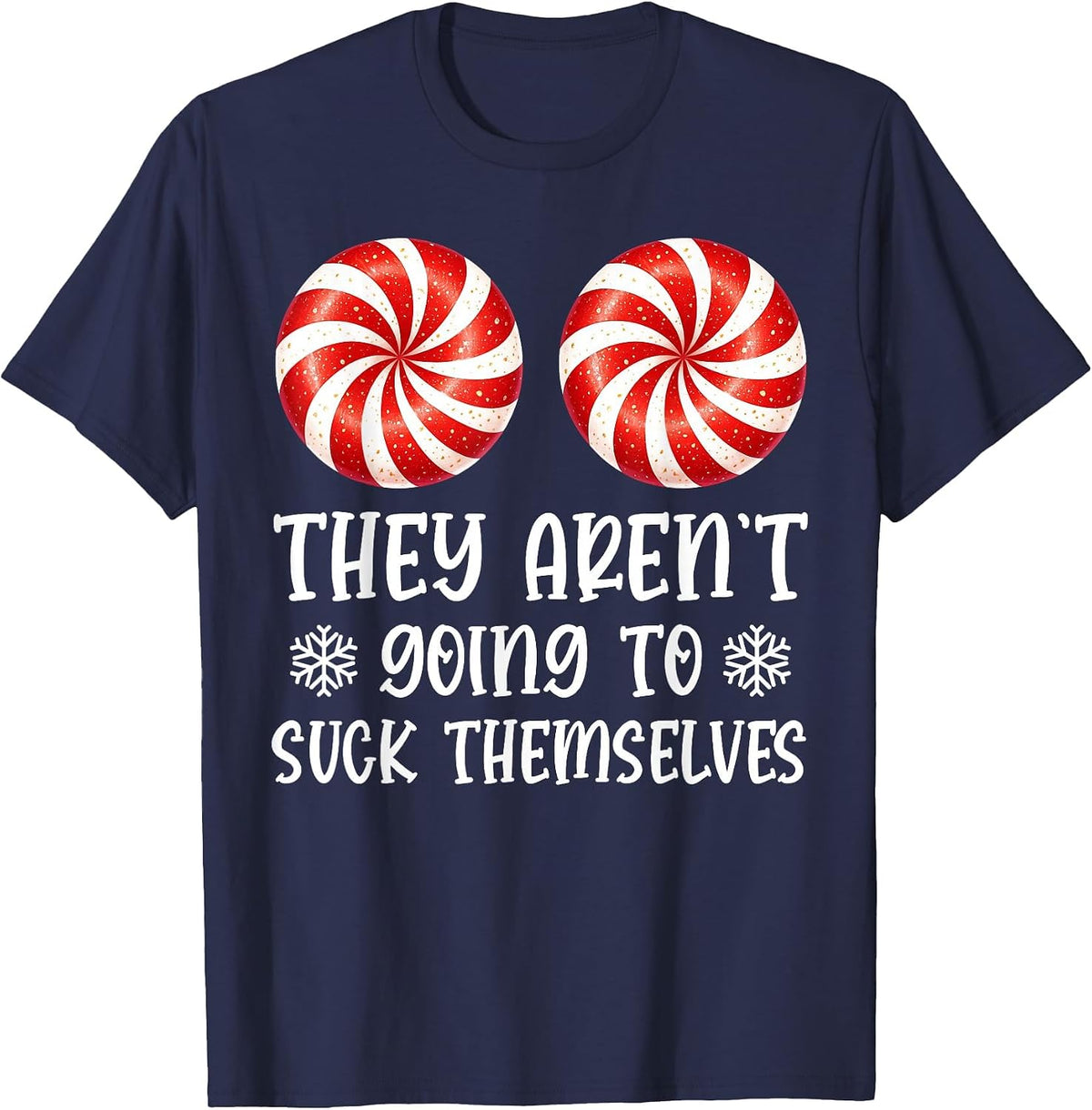 They aren't Going to Suck Themselves Peppermint Candies T-Shirt - Navy Blue
