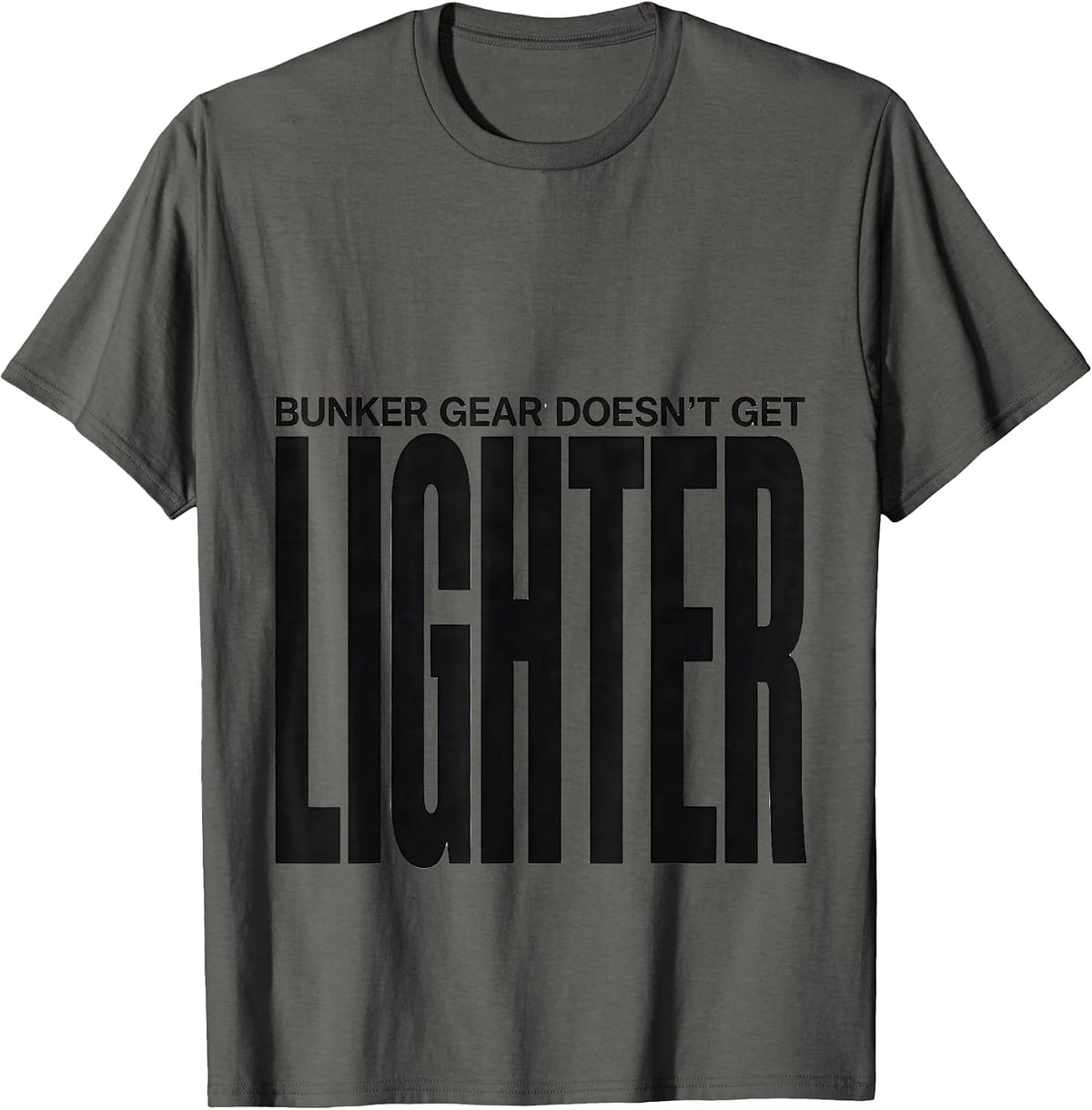 Men's Bunker Gear Doesn't Get Lighter Funny Firefighter Humor T-Shirt - Asphalt Grey