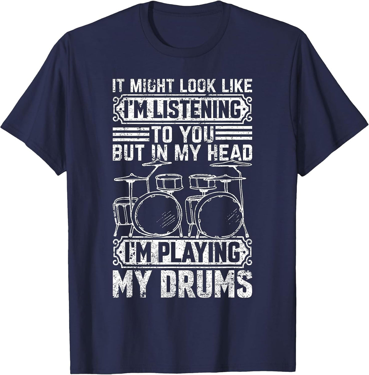 Listening to You But in My Head I'm Playing Drums - Drummer T-Shirt - Navy Blue
