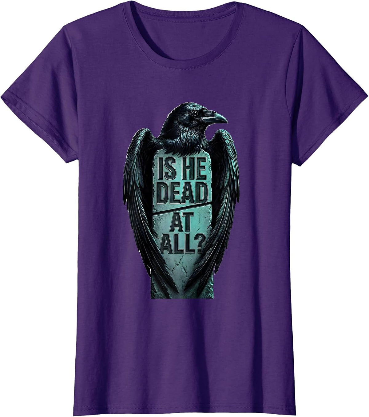 Women's Is He Dead At All Dark Humor Crow Raven Gothic T-Shirt - Purple