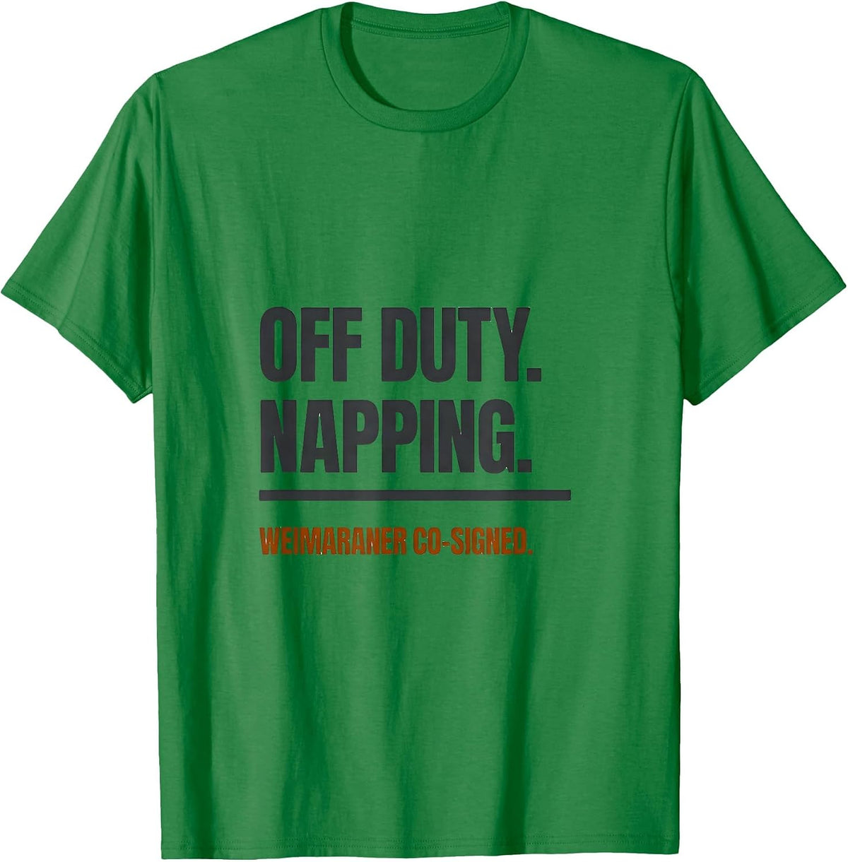 Men's Off Duty Napping Weimaraner Co-Signed Dog Lover T-Shirt - Kelly Green
