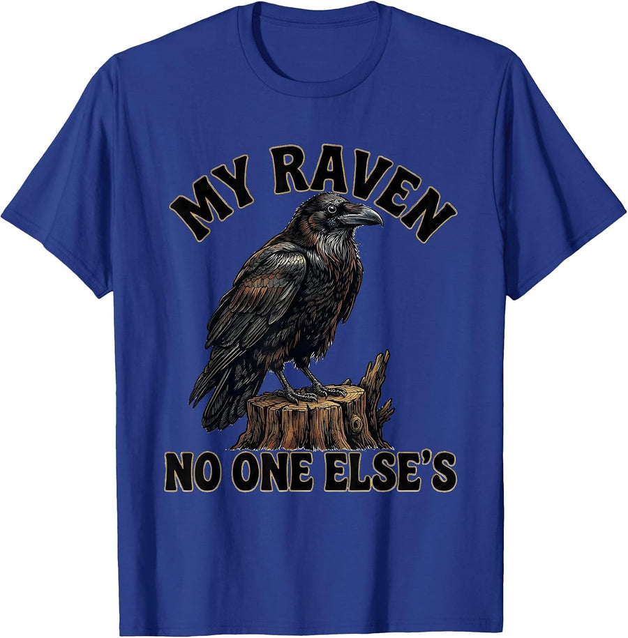 My Raven, No One Else's Funny Crow Meme Bird Lover Humor T-Shirt - Royal Blue