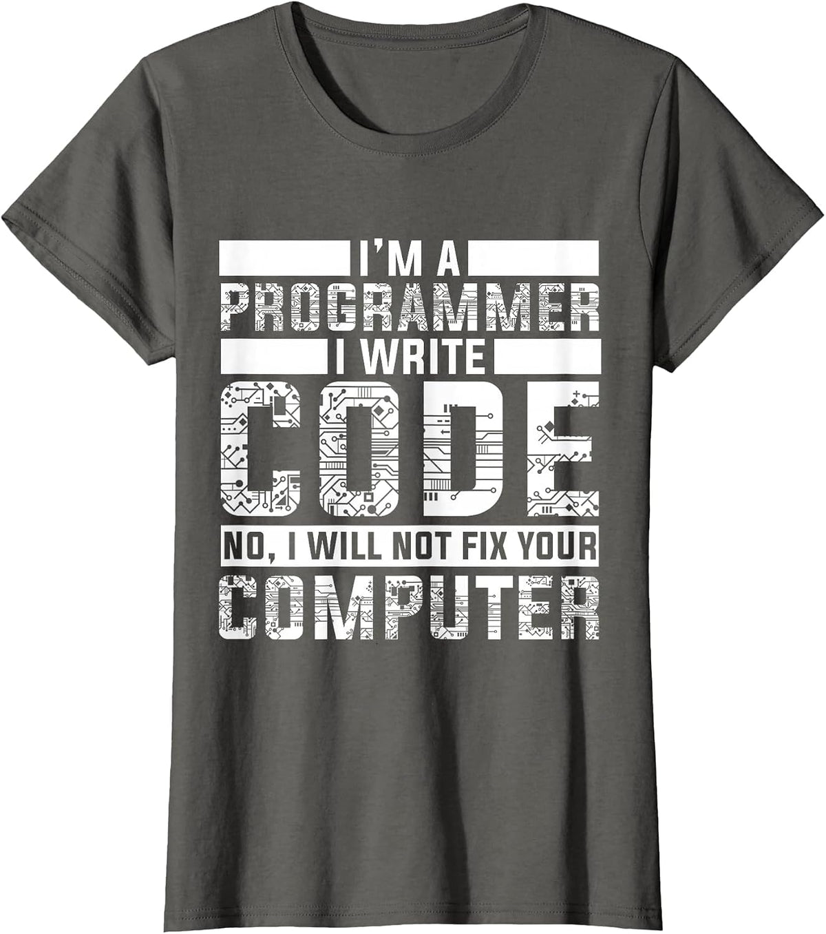 Funny Programmer - No I Will Not Fix Your Computer T-Shirt - Asphalt Grey