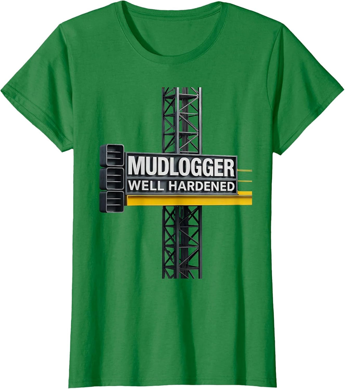 Women's Mudlogger, Well Hardened Oilfield Worker Rugged Occupation T-Shirt - Kelly Green