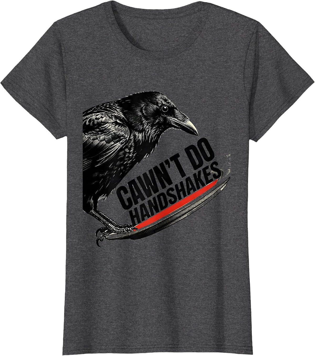 Women's Cawn't Do Handshakes Funny Crow Gothic Dark Humor T-Shirt - Dark Heather Grey