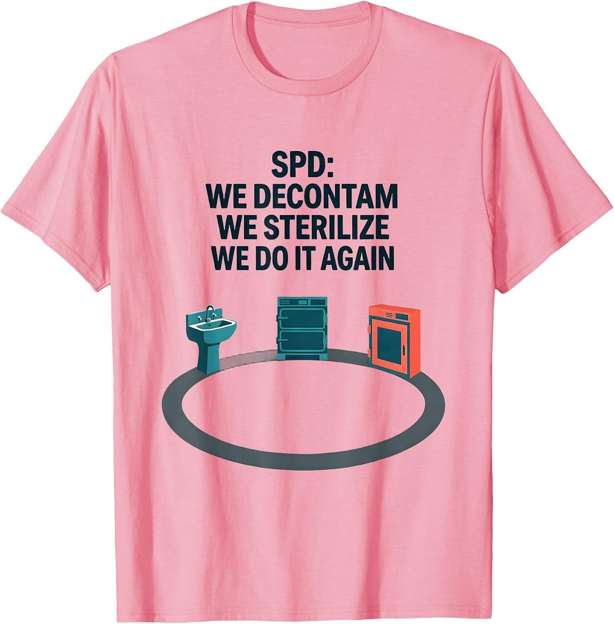 Men's SPD: We Decontam, We Sterilize, We Do It Again Funny T-Shirt - Pink