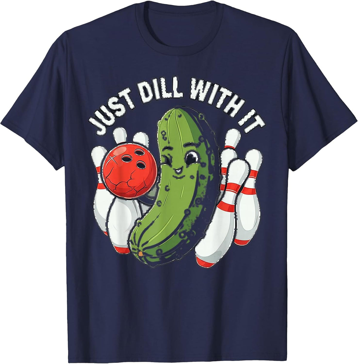 Just Dill with It Funny Pickle Bowling Ball Humor T-Shirt - Navy Blue