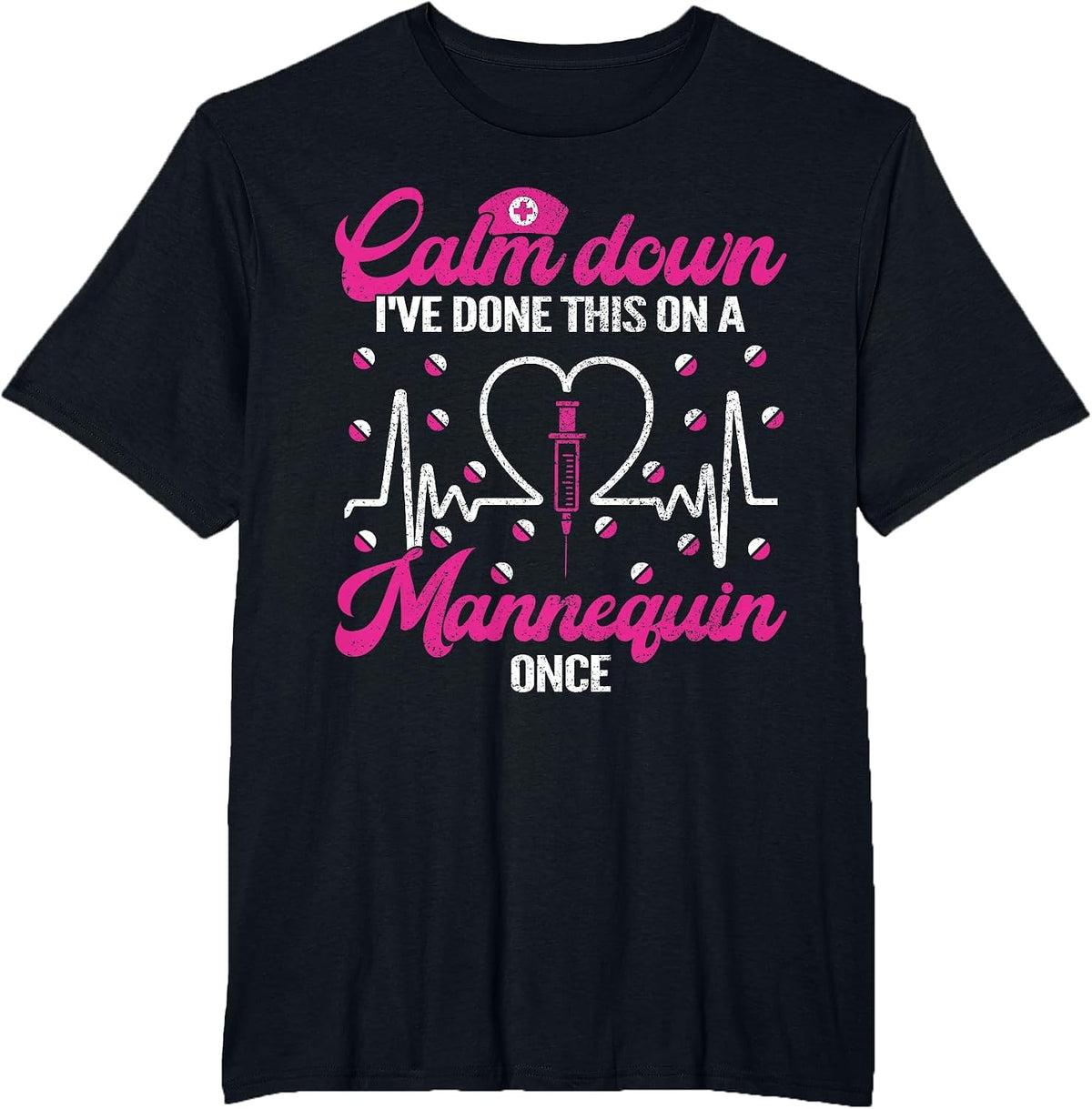 Calm Down I've Done This On A Mannequin Once Funny Nurse T-Shirt - Black