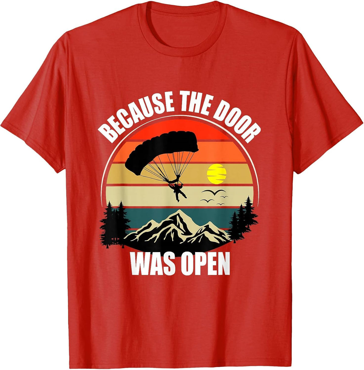 Because The Door was Open - Skydiving T-Shirt - Red