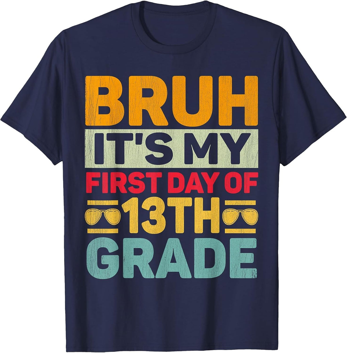 Bruh It's My First Day of 13th Grade Teacher Back to School T-Shirt - Navy Blue