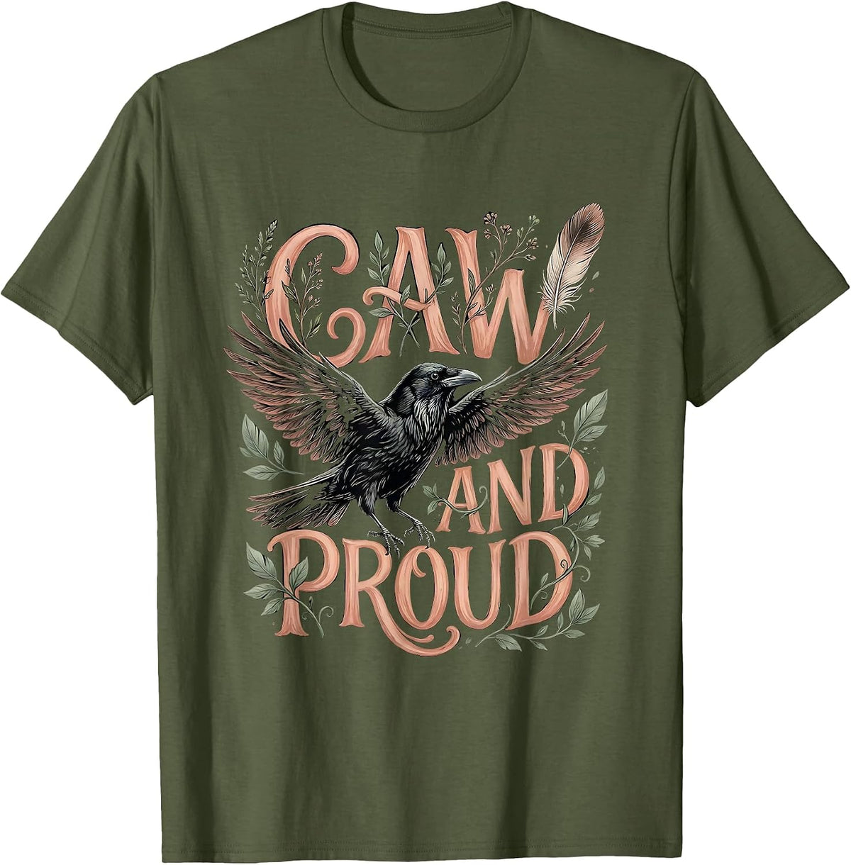 Caw And Proud Crow Bird Lover Design T-Shirt - Olive Green