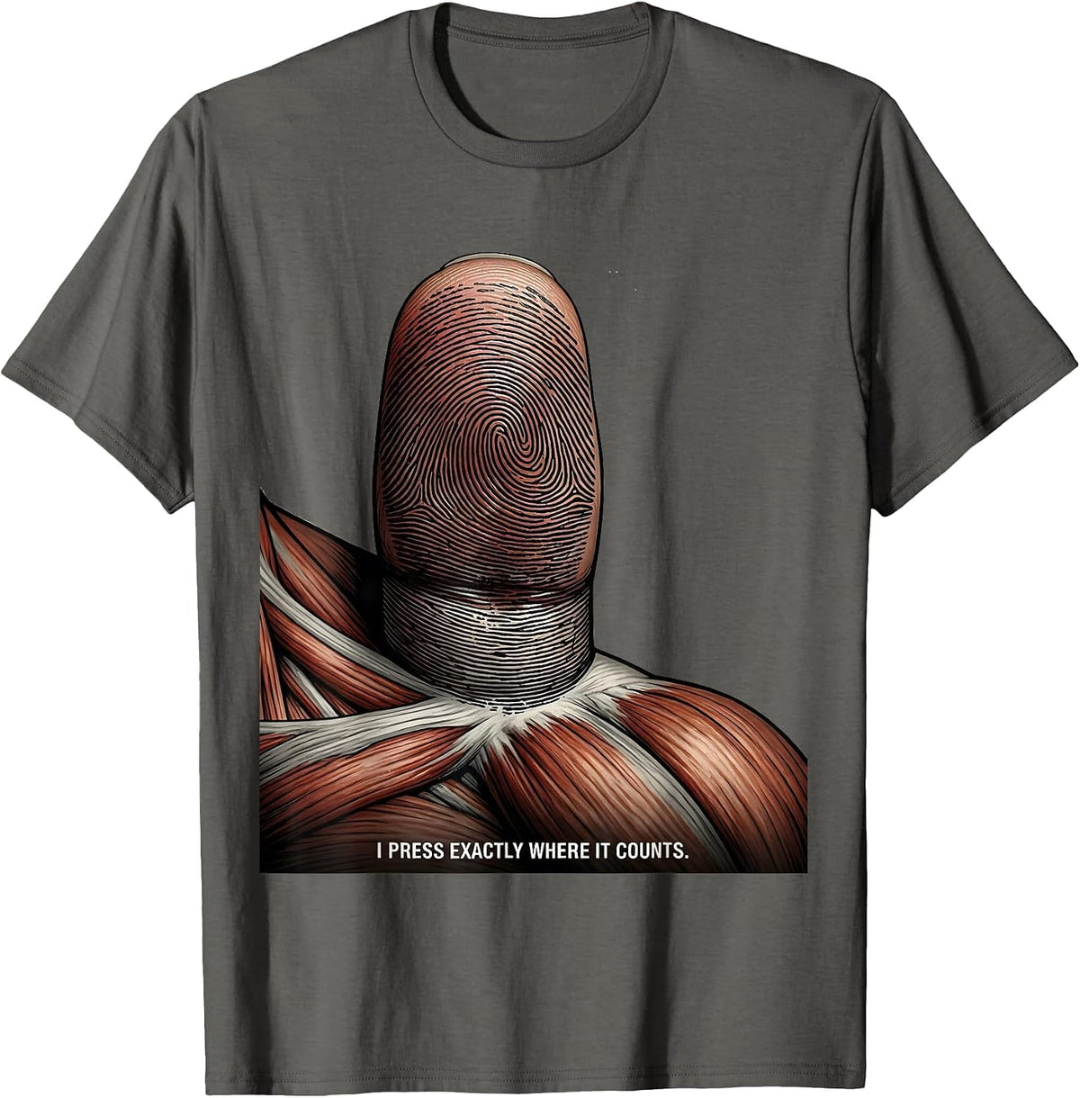 I Press Exactly Where It Counts Funny Massage Therapist LMT T-Shirt - Asphalt Grey