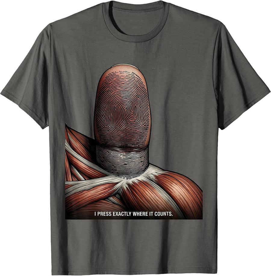 I Press Exactly Where It Counts Funny Massage Therapist LMT T-Shirt - Asphalt Grey