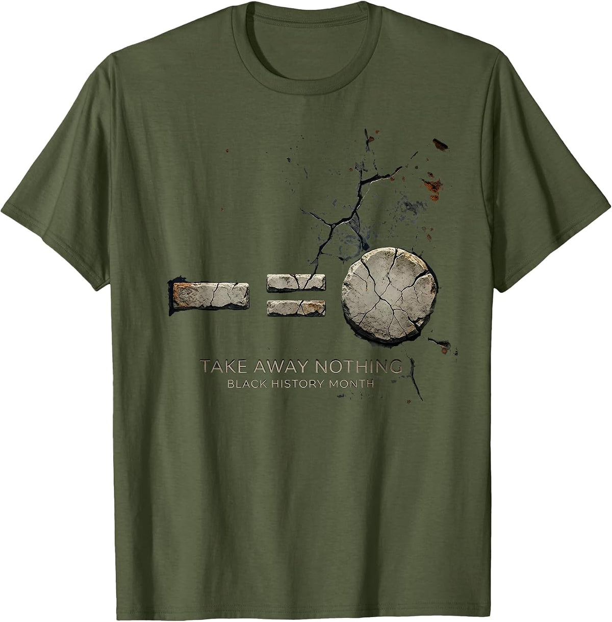 Take Away Nothing — Black History Month Equality T-Shirt - Olive Green