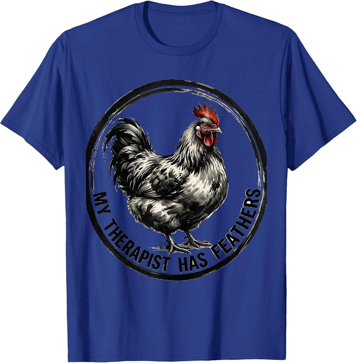 My Therapist Has Feathers Chicken Design T-Shirt - Royal Blue