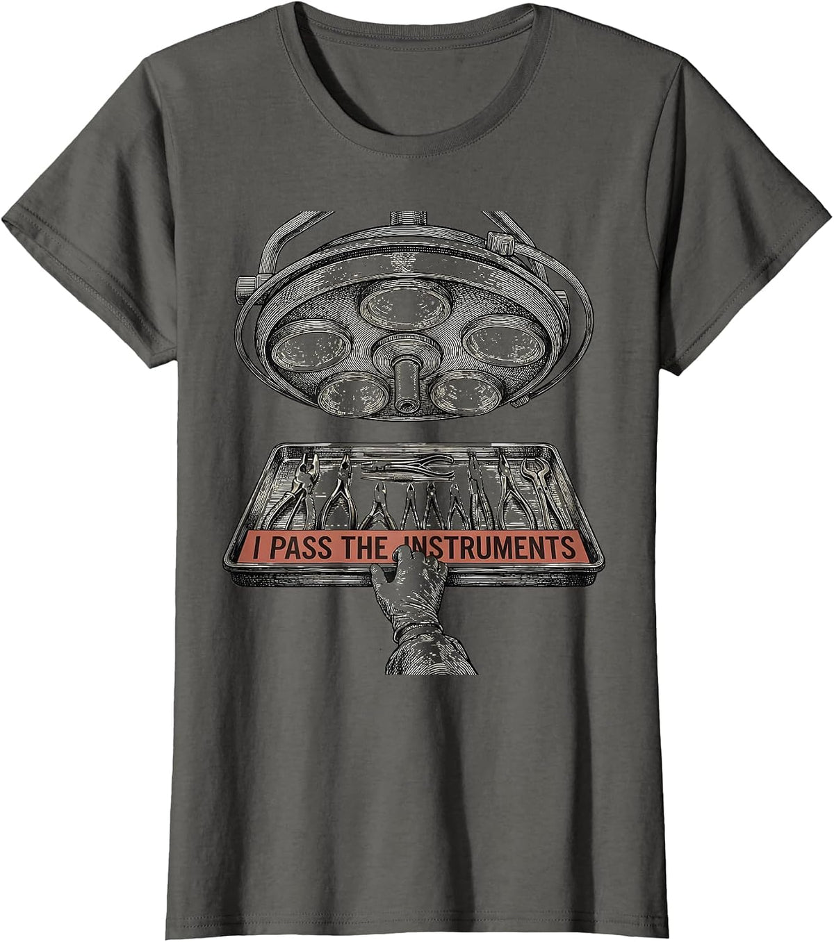 Women's I Pass The Instruments Playful Surgical Tech Occupational T-Shirt - Asphalt Grey