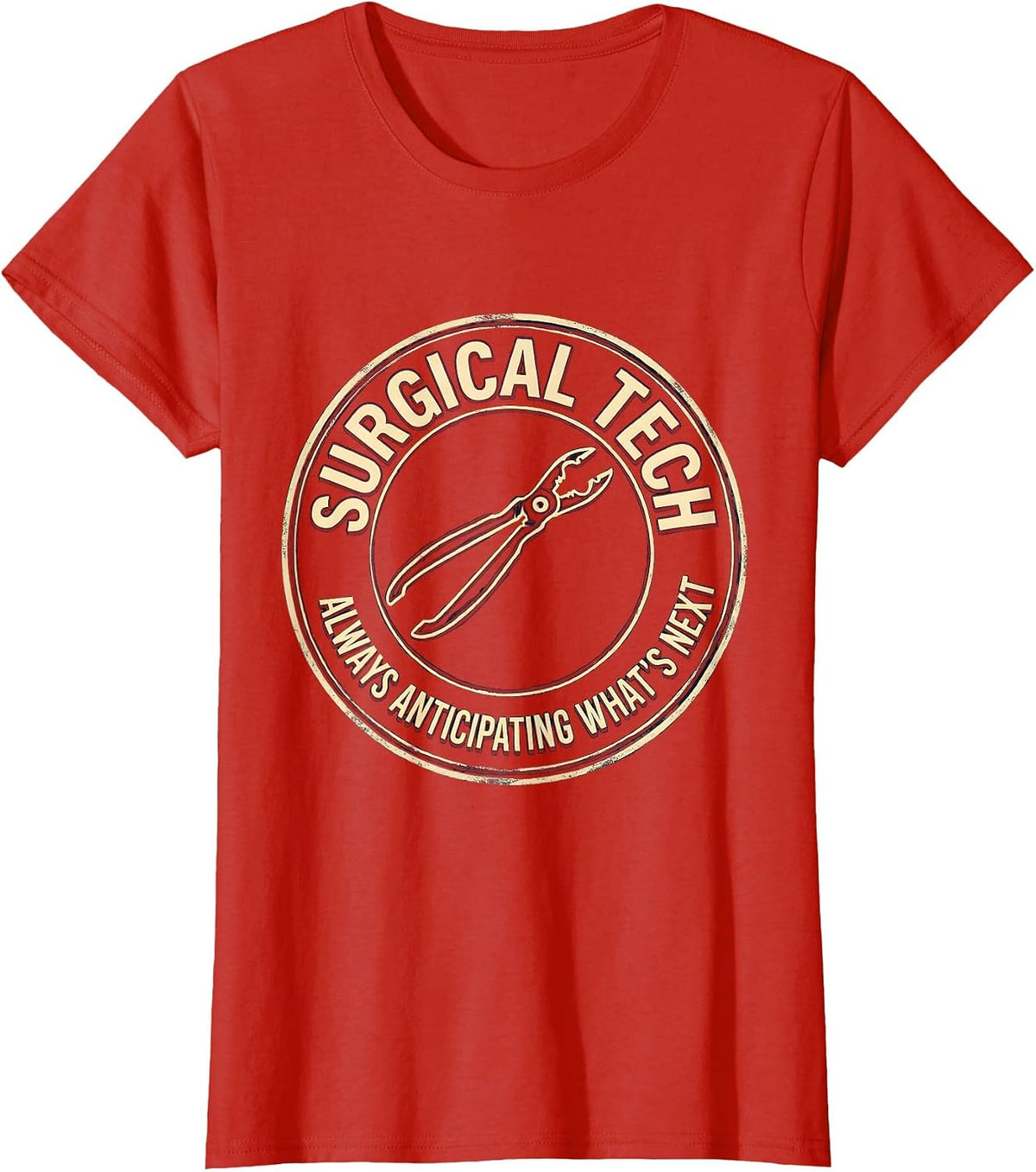 Surgical Tech, Always Anticipating What's Next Healthcare T-Shirt - Red