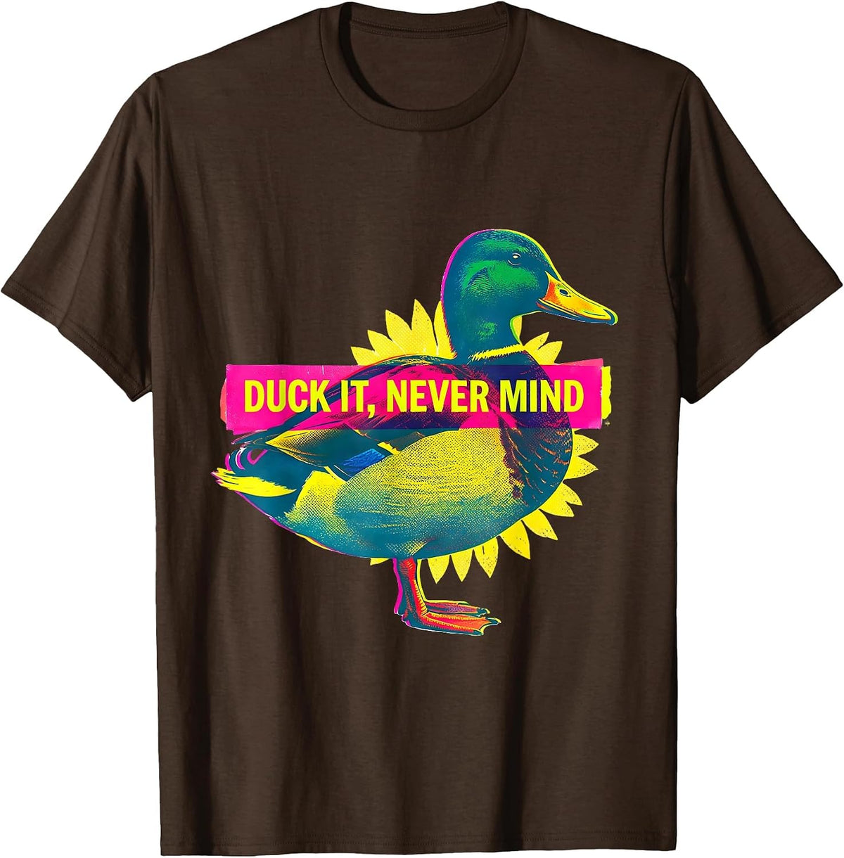 Men's Duck It Never Mind Funny Duck Lover Novelty Gift T-Shirt - Brown