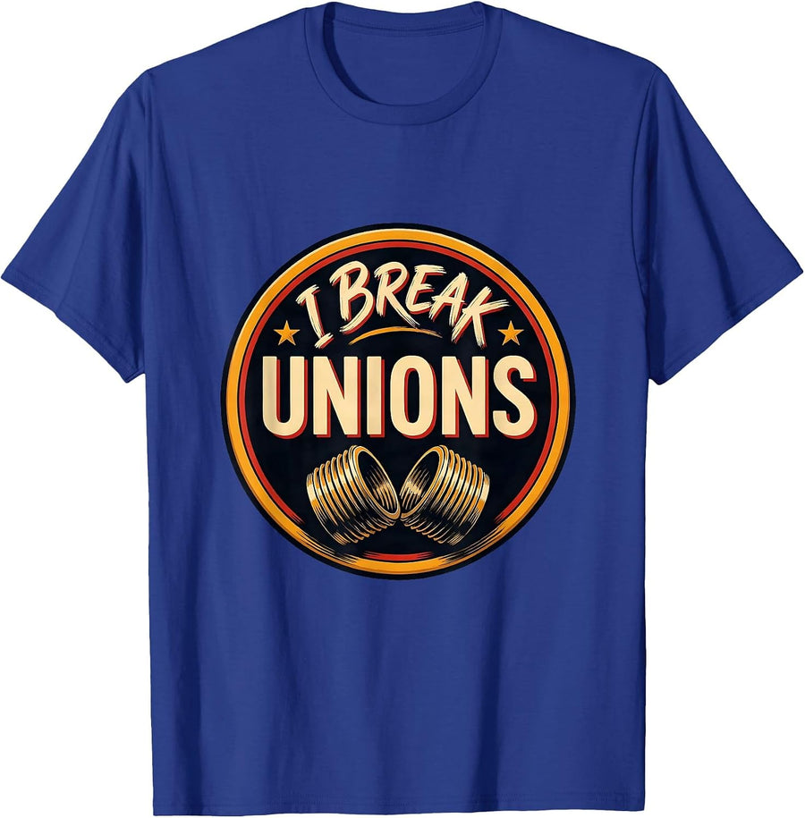 I Break Unions Funny Plumber Pipefitter Trade Humor Gift T-Shirt - Royal Blue