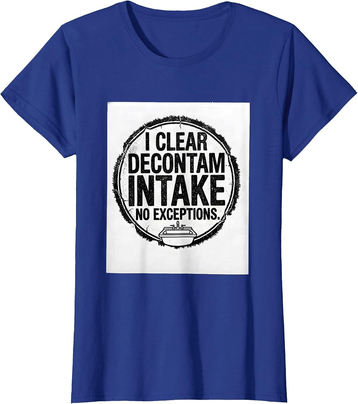 Women's I Clear Decontam Intake No Exceptions Sterile Processing T-Shirt - Royal Blue