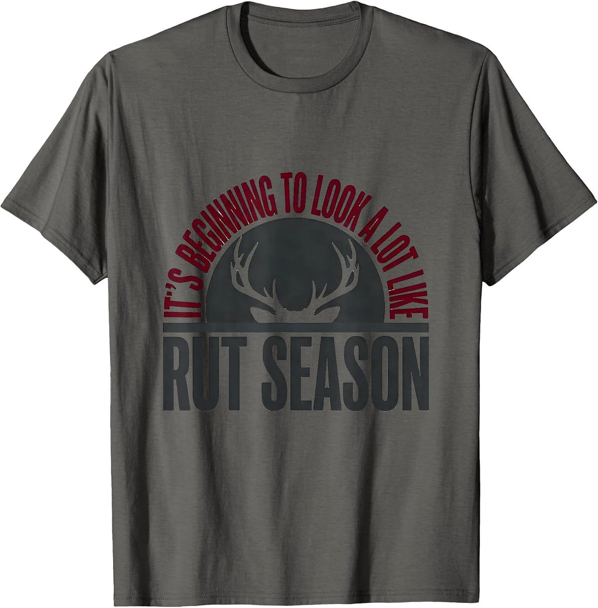 It's Beginning To Look A Lot Like Rut Season Funny Hunter T-Shirt - Asphalt Grey