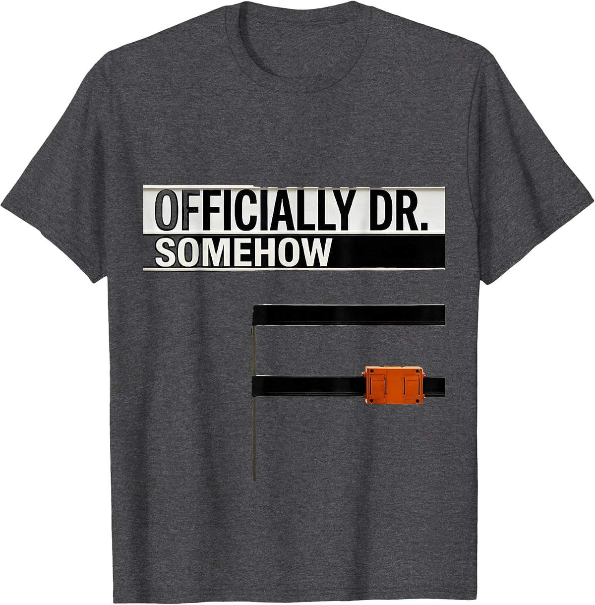 Officially Dr., Somehow Funny PhD Graduation Doctoral T-Shirt - Dark Heather Grey