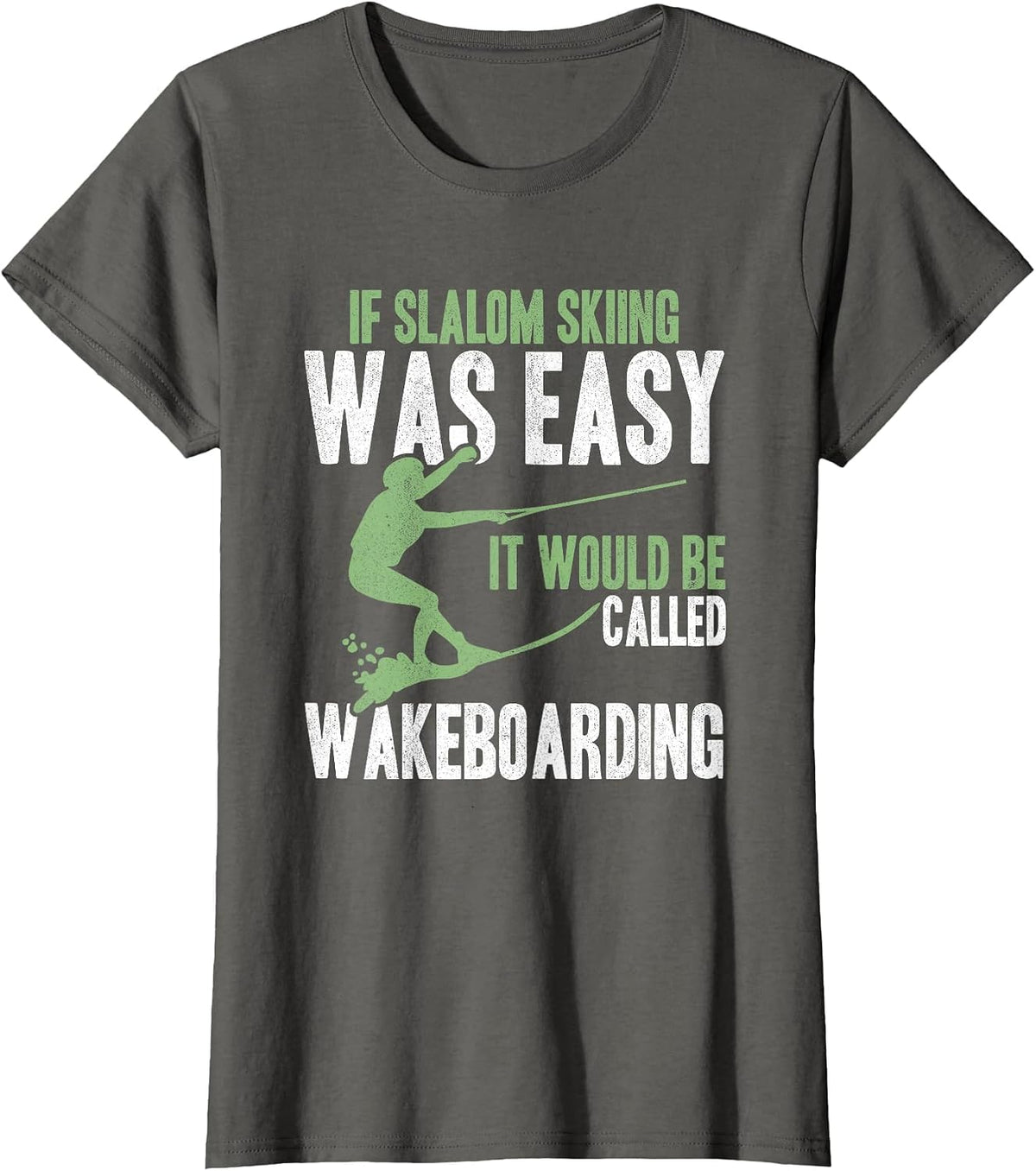 Extreme Sports Slalom Skiing was Easy Water Skiing Ski Rope T-Shirt - Asphalt Grey