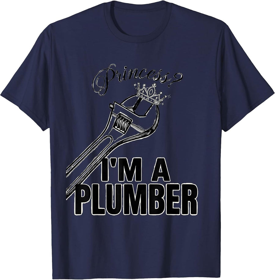Princess? I'm A Plumber Funny Role Swap Humor T-Shirt - Navy Blue
