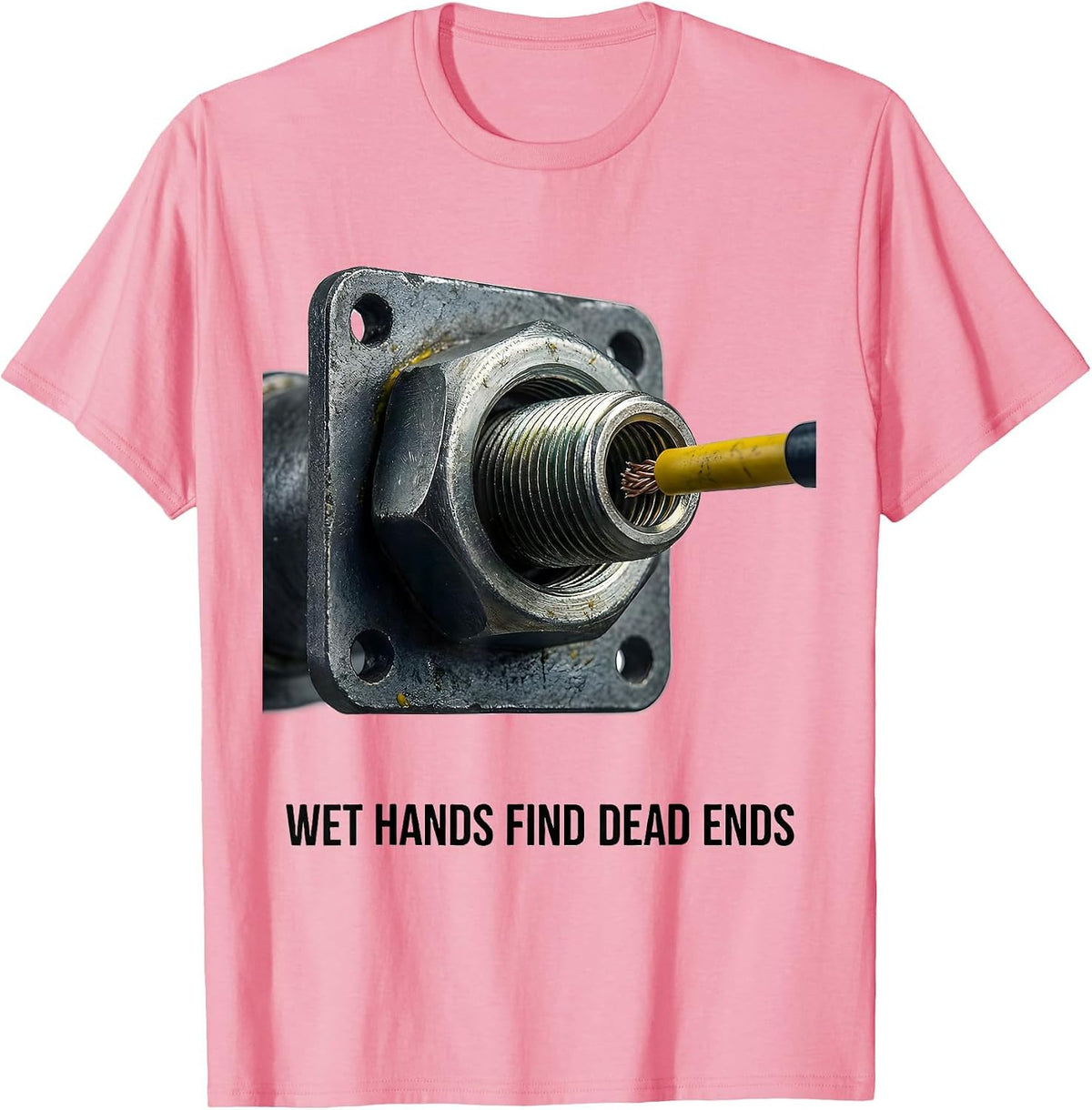 Men's Wet Hands Find Dead Ends Funny Electrician Engineer Lineman T-Shirt - Pink