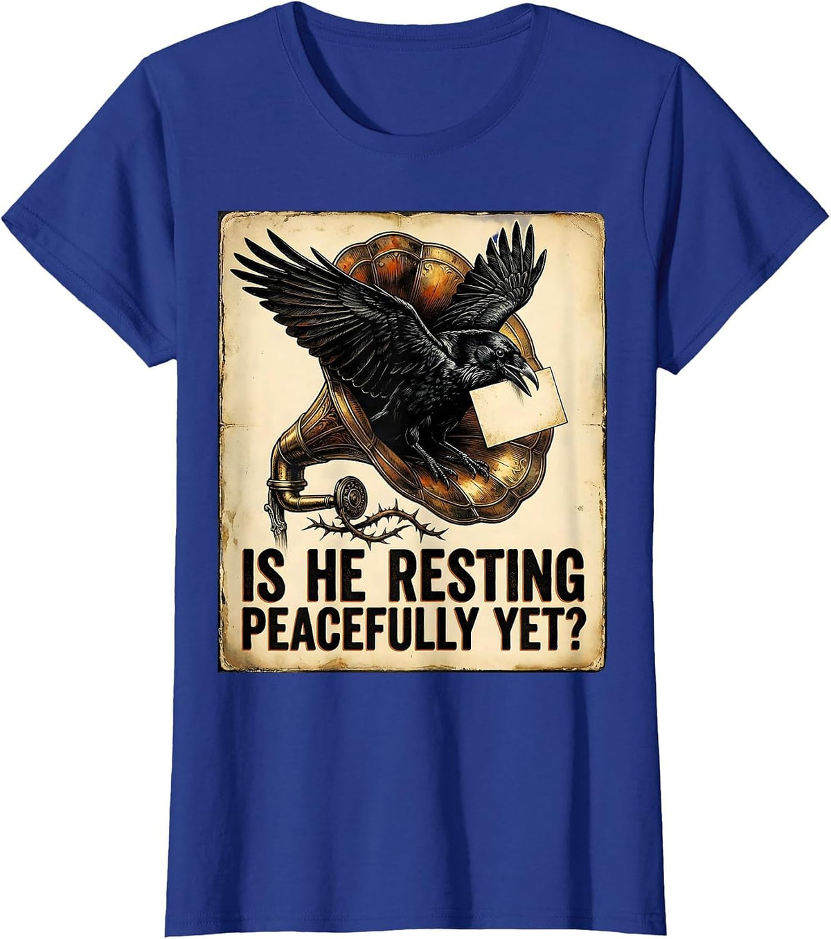 Women's Is He Resting Peacefully Yet Vintage Dark Humor Gothic Crow T-Shirt - Royal Blue
