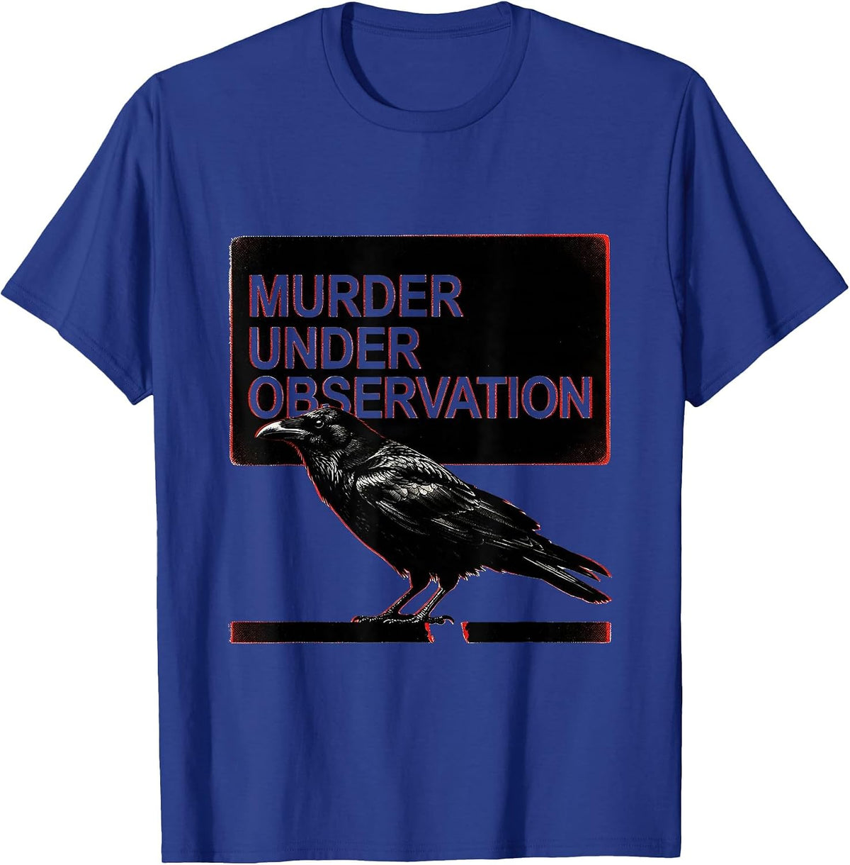 Murder Under Observation Dark Humor Crow Raven Bird Lover T-Shirt - Royal Blue