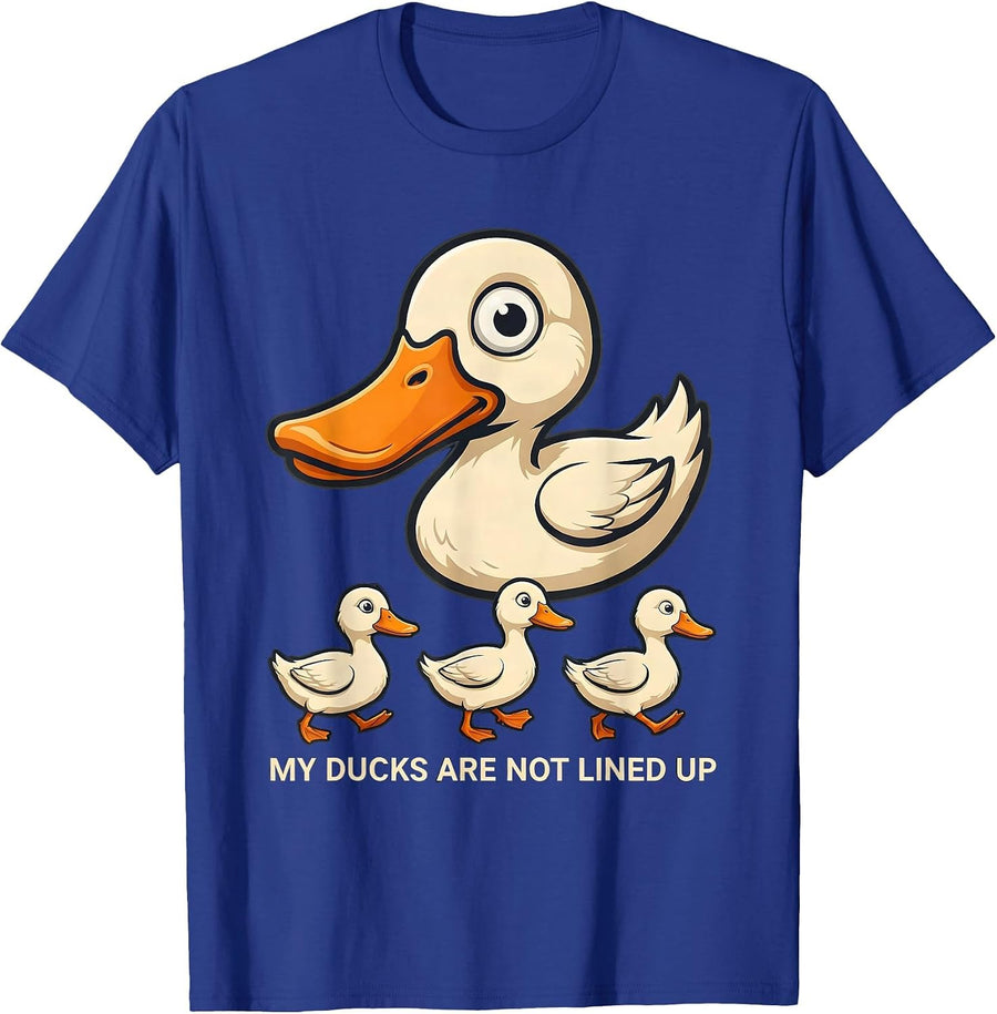 My Ducks Are Not Lined Up Funny Duck Novelty Humor Gift T-Shirt - Royal Blue