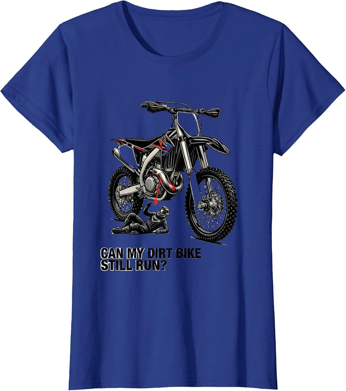 Women's Can My Dirt Bike Still Run Funny Motocross Dirt Bike Rider T-Shirt - Royal Blue