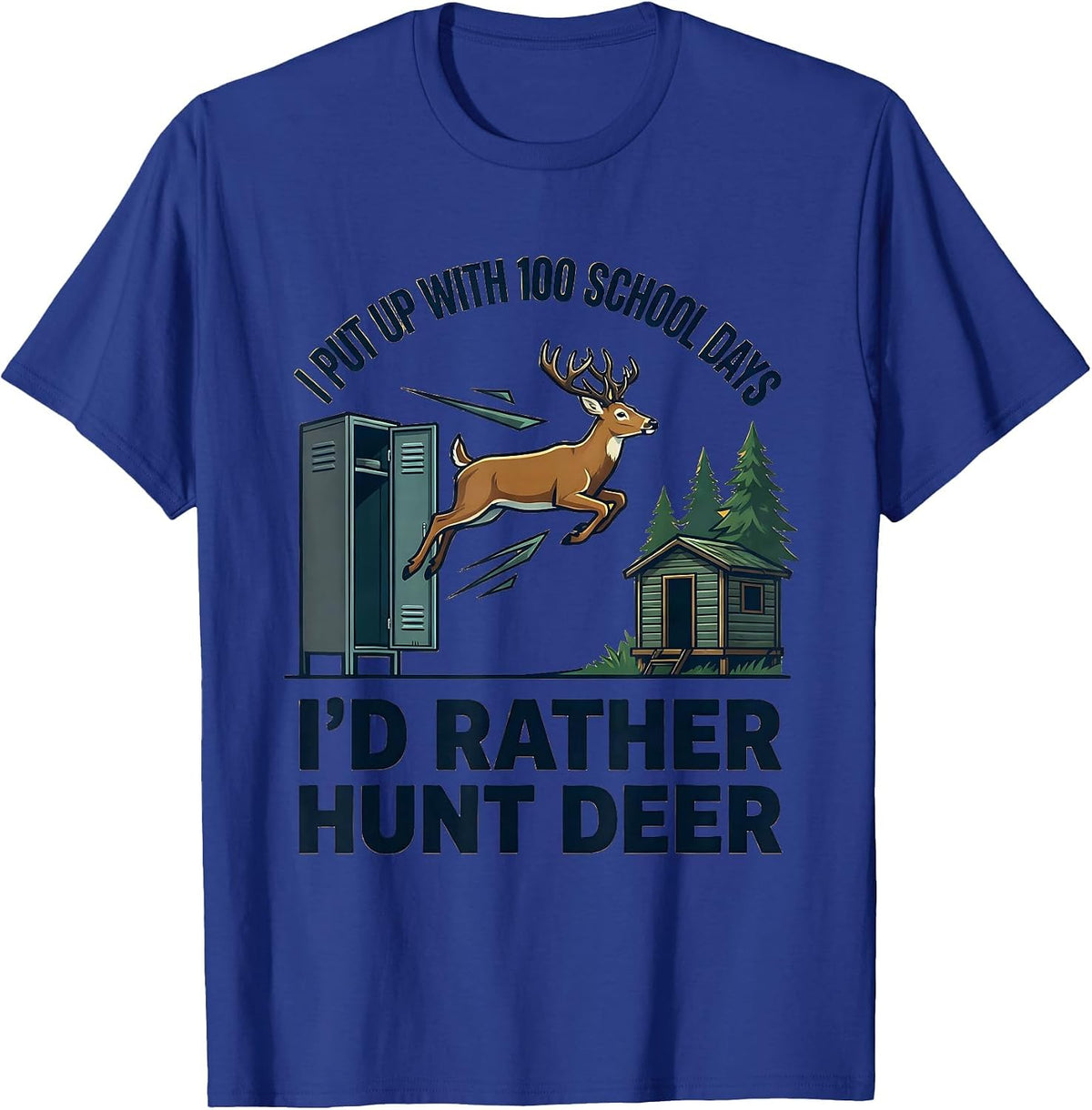 I Put Up With 100 School Days—I'd Rather Hunt Deer Funny T-Shirt - Royal Blue