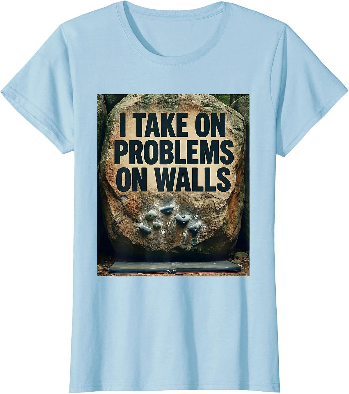 Women's I Take On Problems On Walls Vintage Rock Climbing Bouldering T-Shirt - Baby Blue