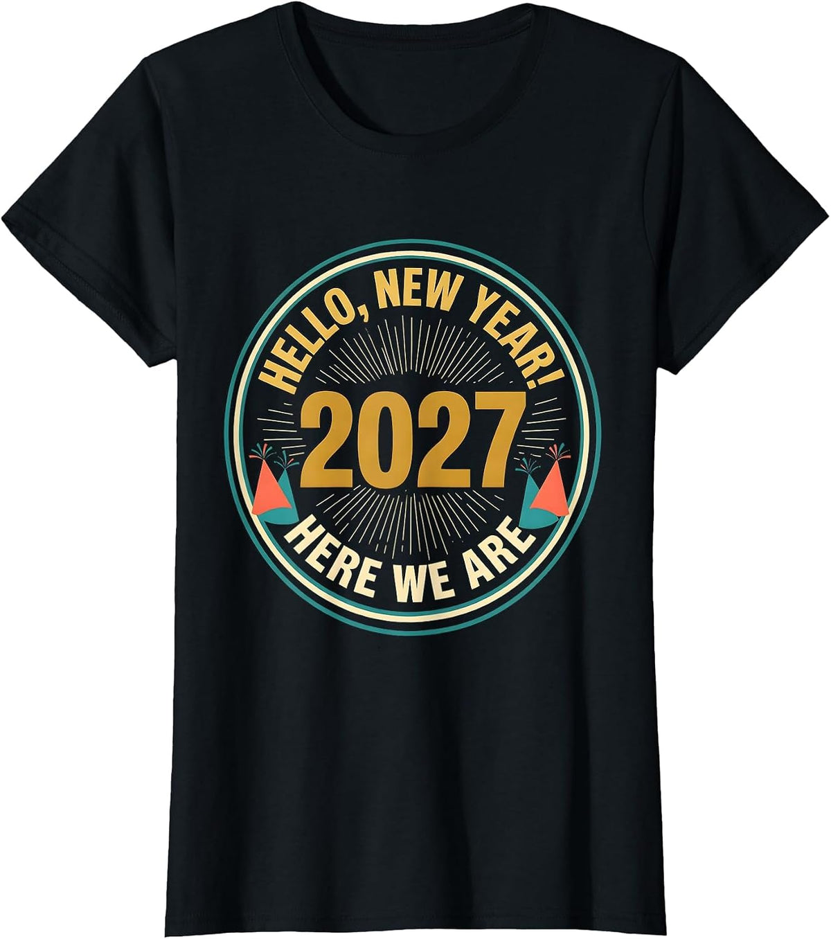 Women's Hello, New Year! Here We Are, 2027 Festive Family Party T-Shirt - Black